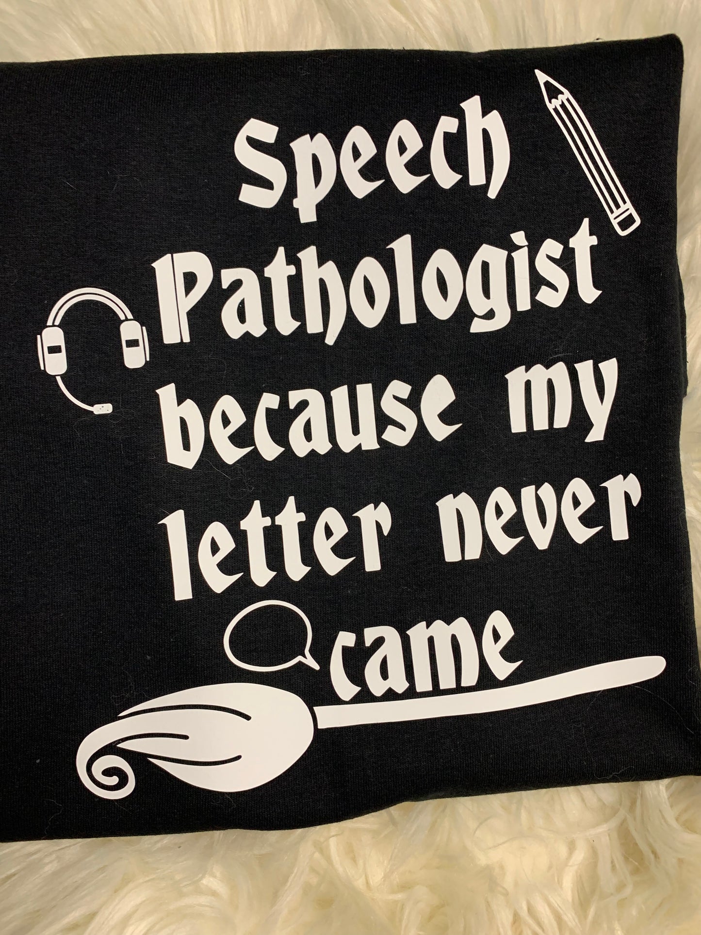 Speech Pathologist because my letter never came