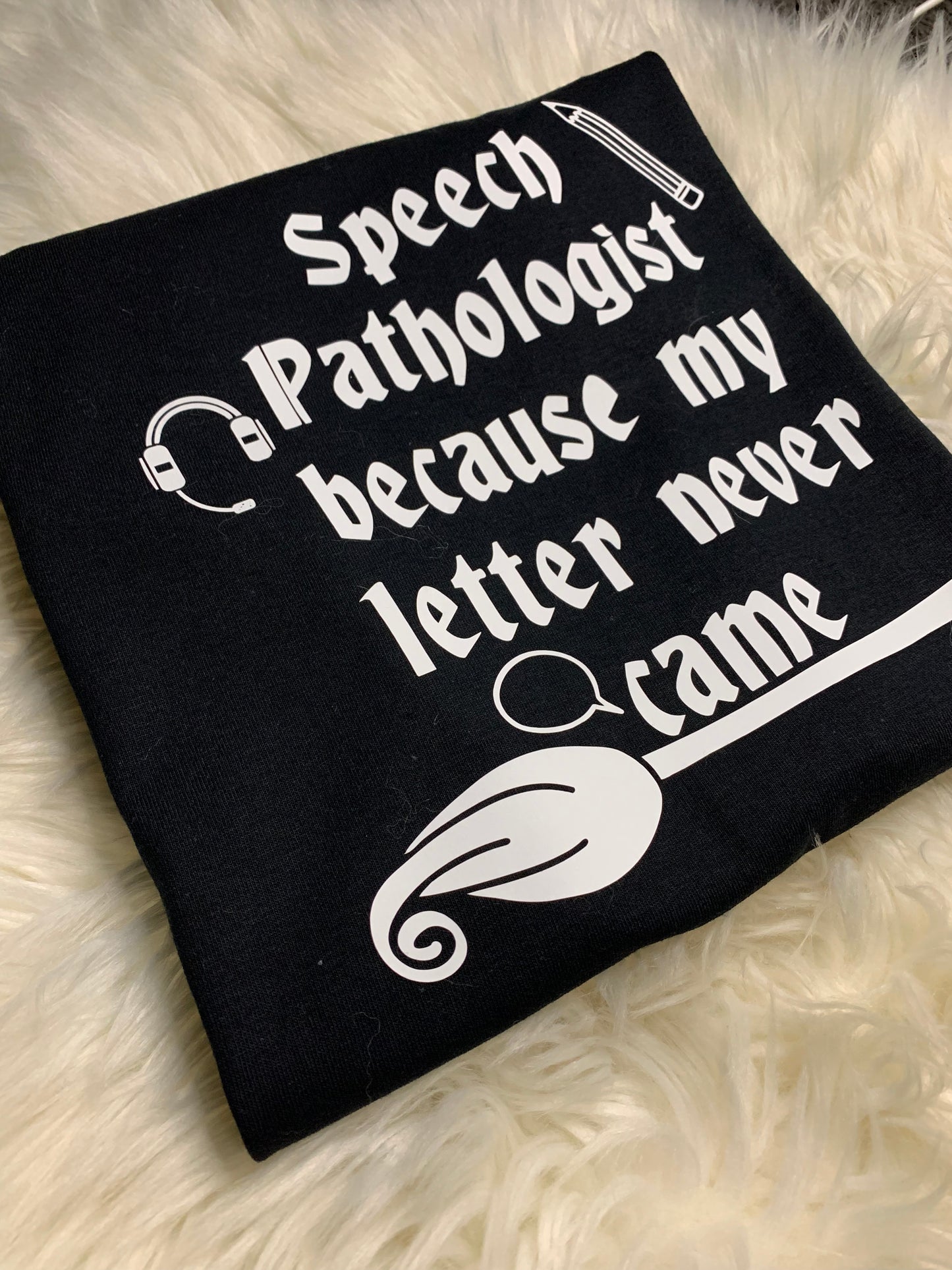 Speech Pathologist because my letter never came